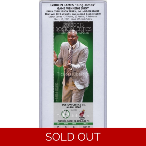LeBron James WINNING SHOT 1st STOMP & TERRY DUNK 3/18/2013 Celtics Heat Ticket